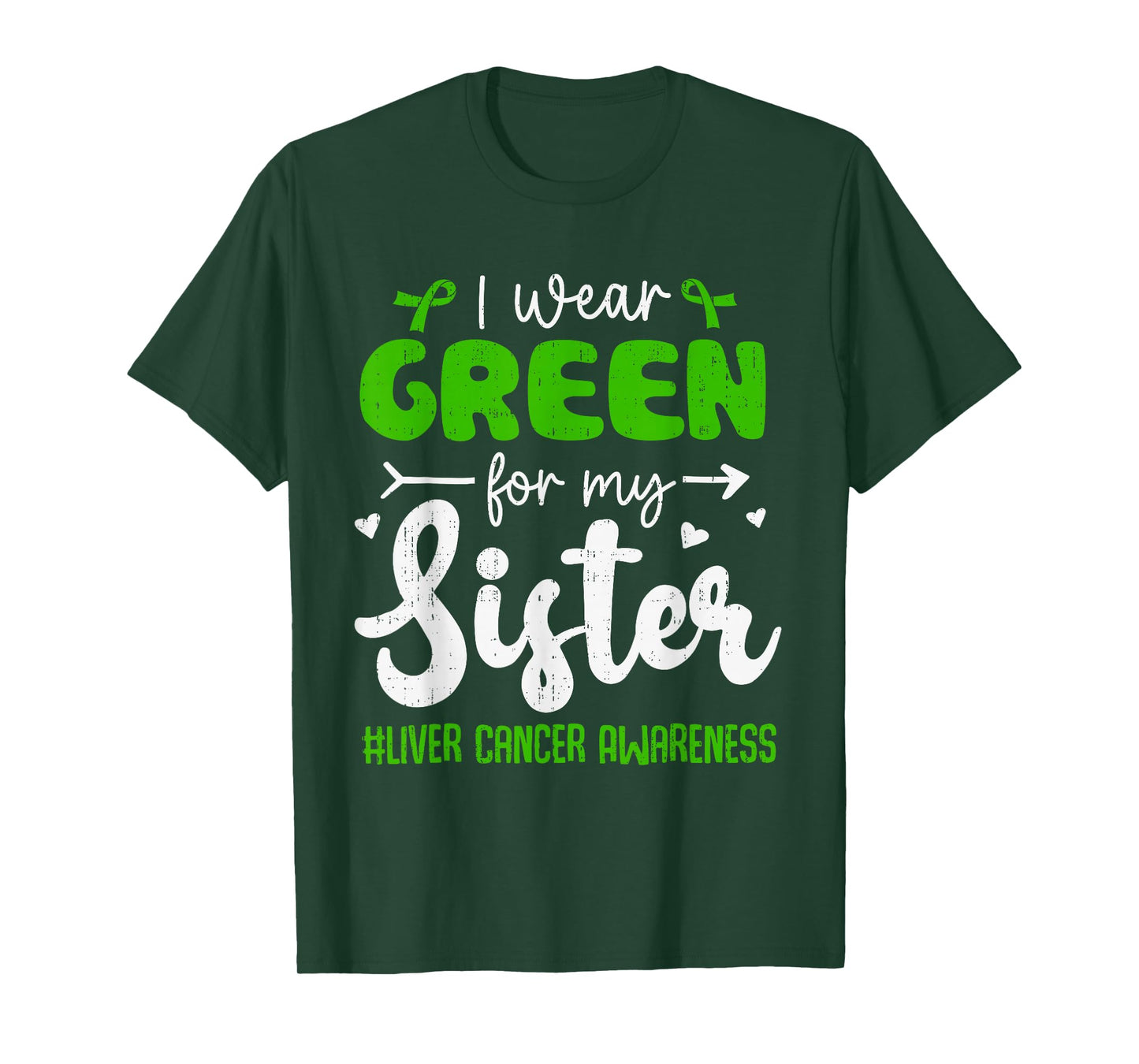 I Wear Green for My Sister Liver Cancer Awareness Support T-Shirt