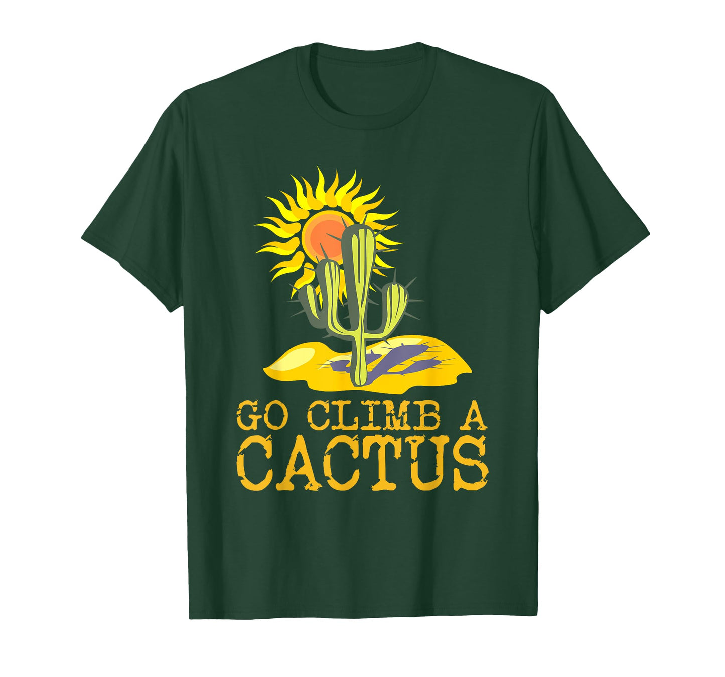 Desert T-Shirts Cactus Shirt Go Climb A Cactus T Shirt Sun T-Shirt