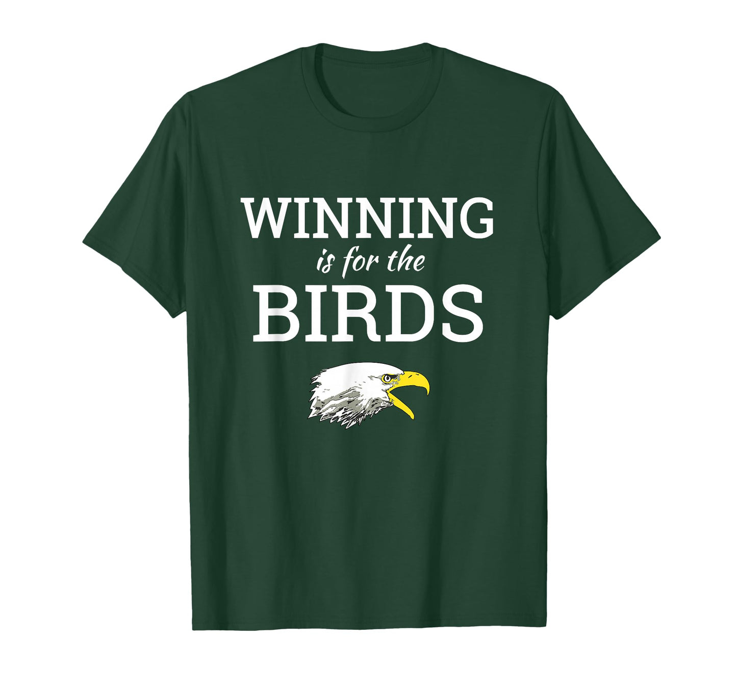 Winning is for the Birds Eagles Shirt T-Shirt
