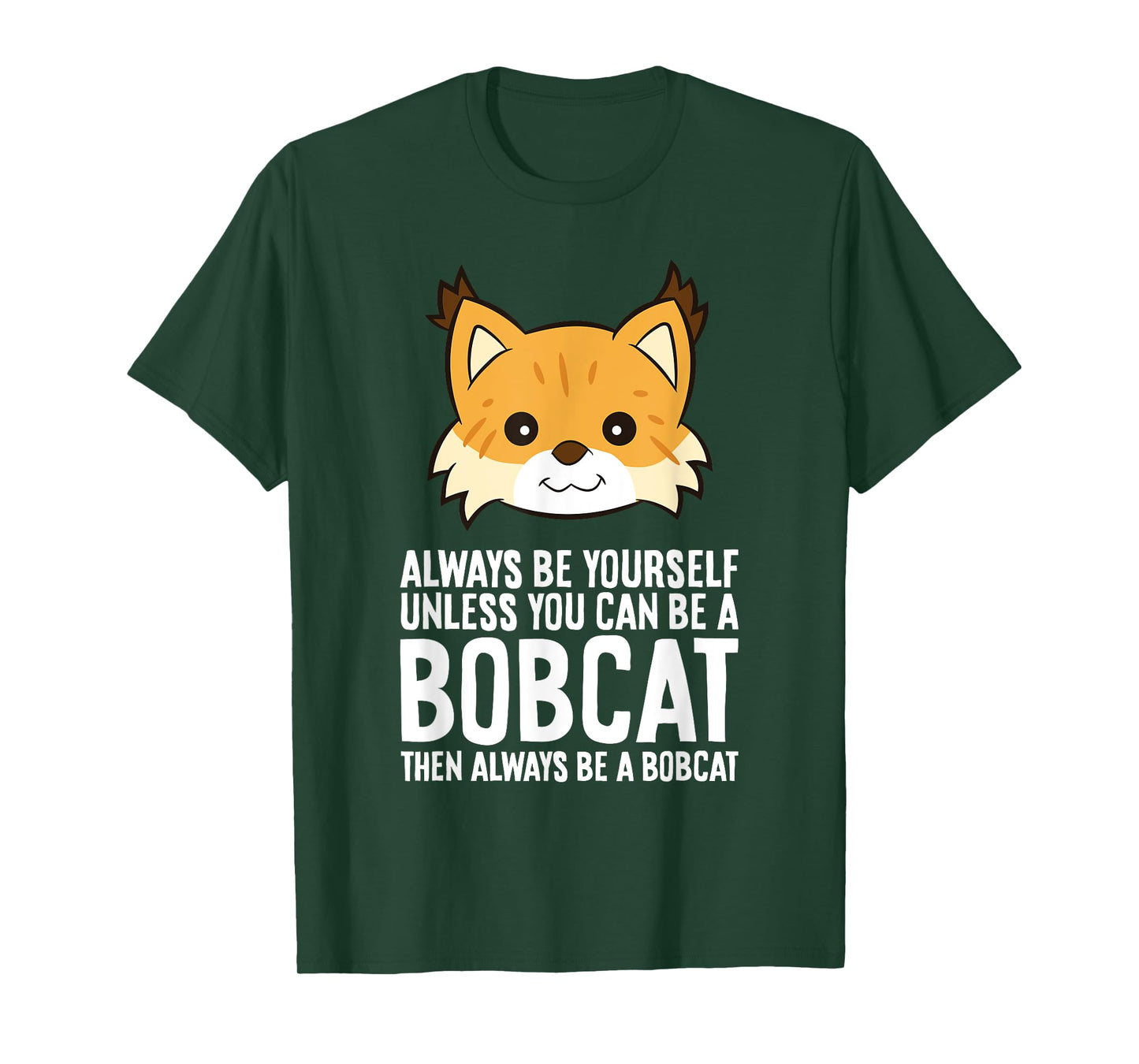 Always Be Yourself Unless You Can Be A Bobcat Men Women Girls Kids T-Shirt