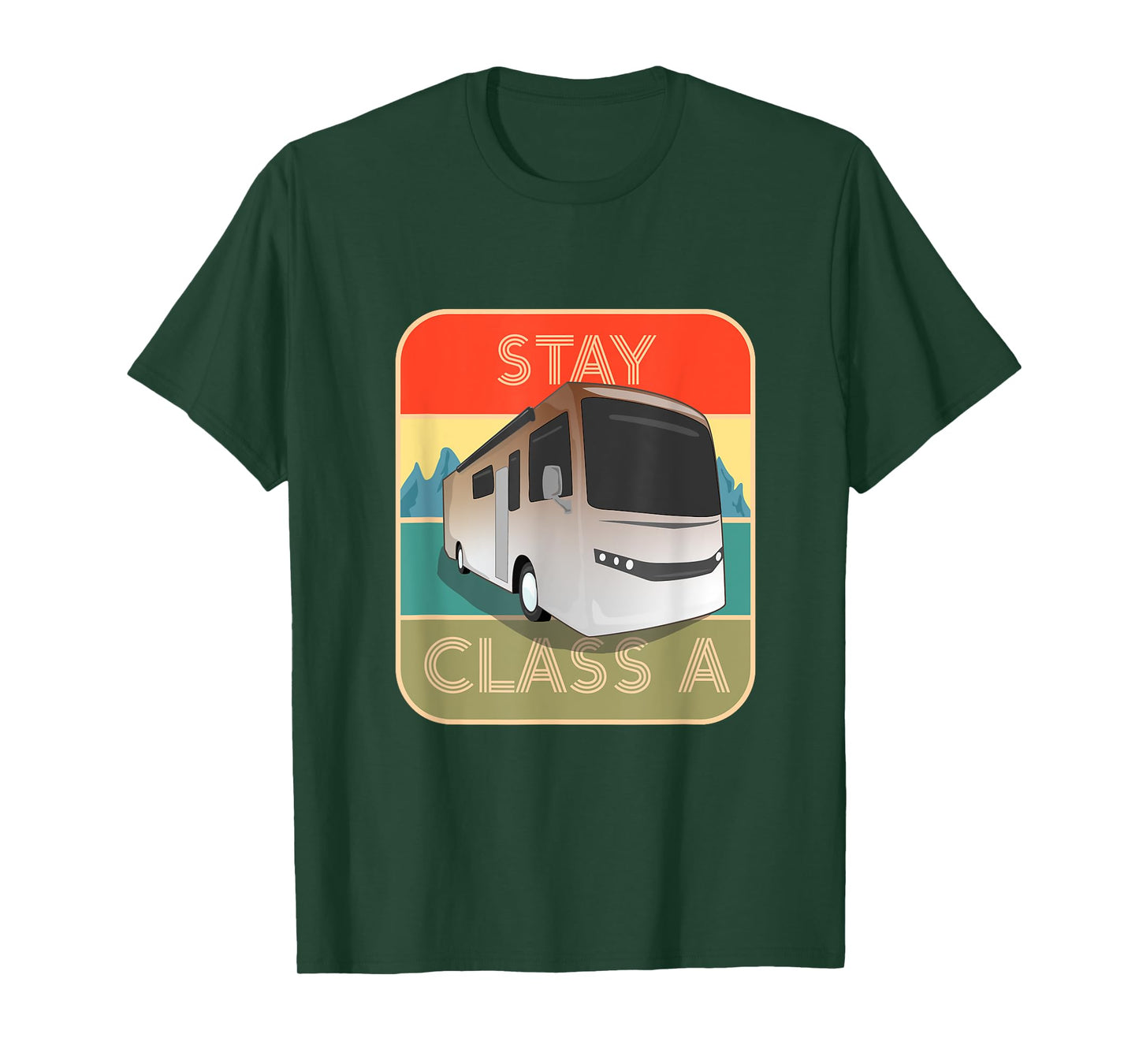 Stay Class A Funny RV Motor Coach T-Shirt