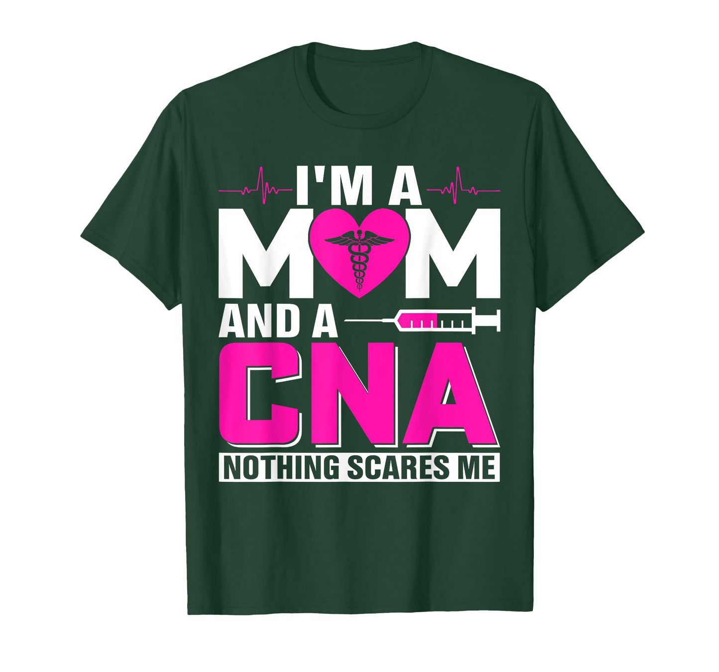 I'm A Mom And A CNA Nothing Scares Me T-Shirt