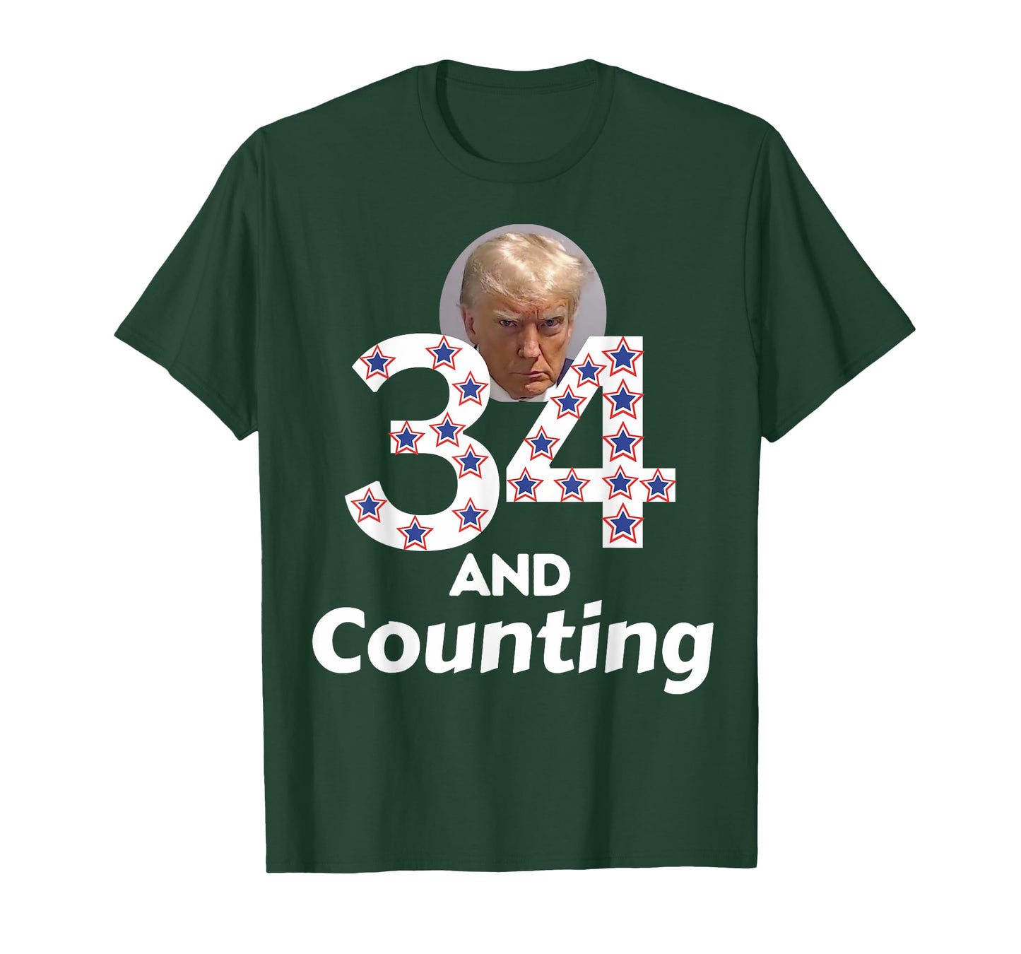 Donald Trump 34 Guilty Convictions and Counting - Anti Trump T-Shirt