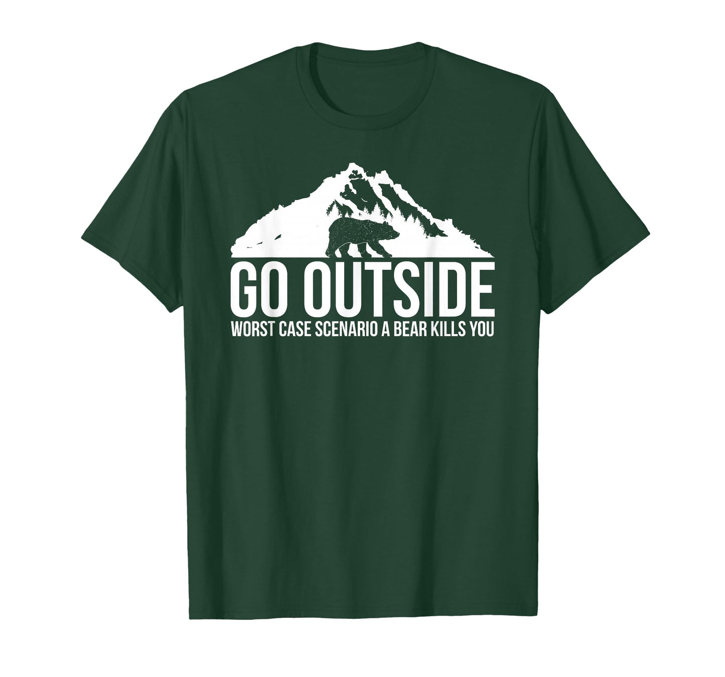 Go Outside Worst Case Scenario a Bear Kills You Shirt T-Shirt