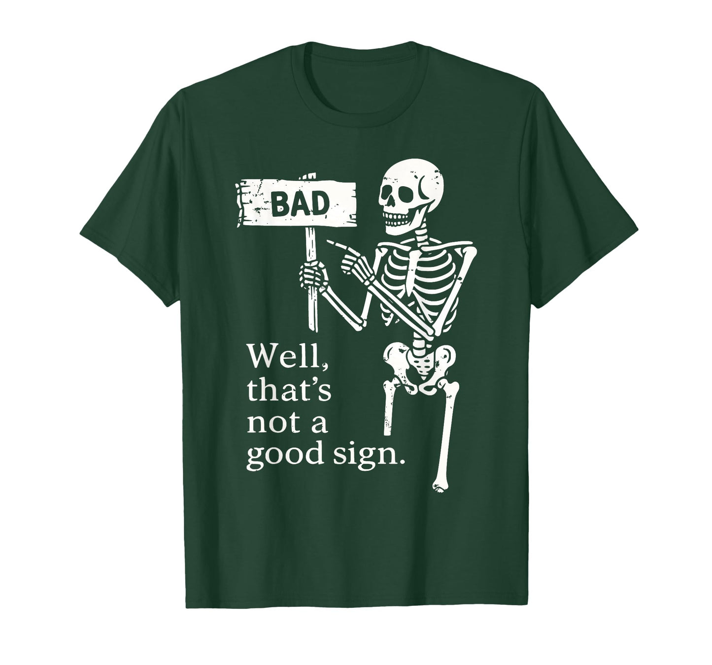 Well That’s Not a Good Sign Shirt Funny Skeleton Halloween T-Shirt