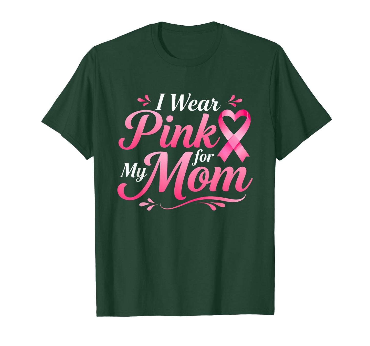 I Wear Pink for My Mom Breast Cancer Awareness Support T-Shirt