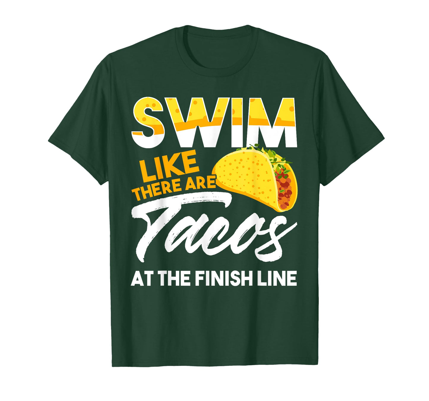 Swim Like There are Tacos at the Finish Line T-Shirt T-Shirt
