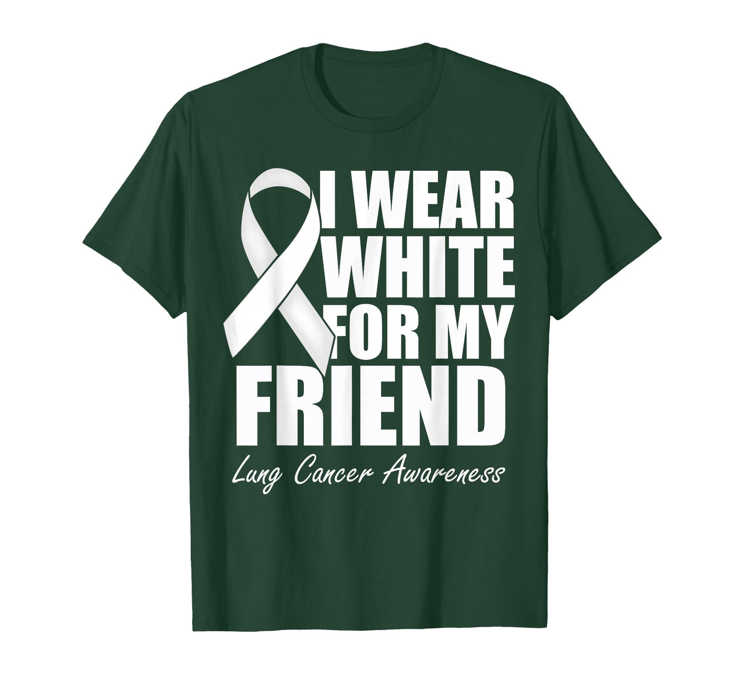 I Wear White For My Friend Lung Cancer Awareness T-Shirt