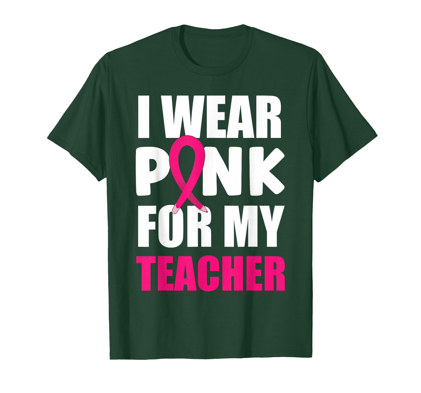 Breast Cancer Awareness I Wear Pink For My Teacher T-Shirt