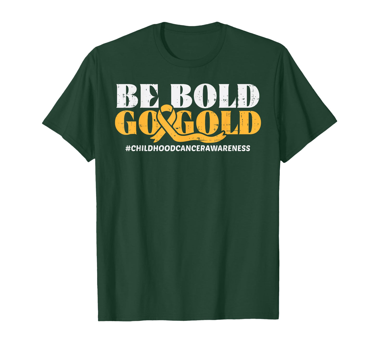Be Bold Go Gold Childhood Cancer Awareness Men Women Kids T-Shirt