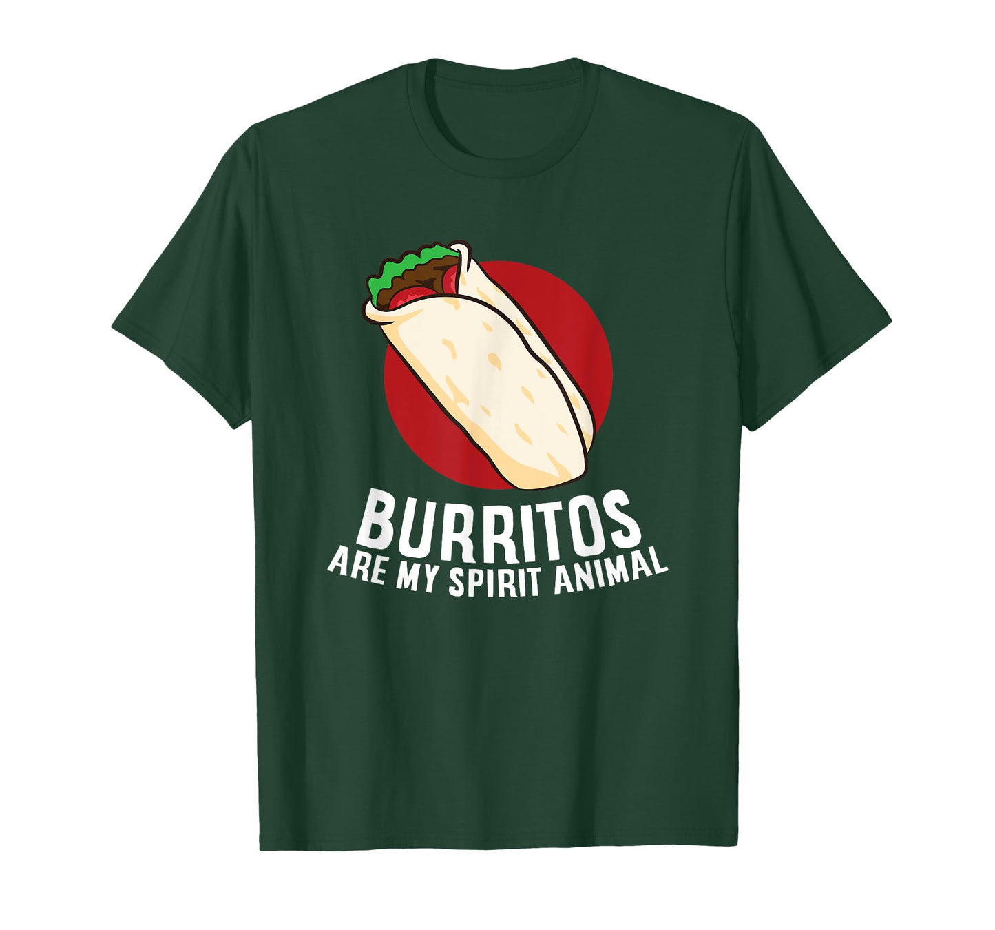 Mexican Food Burritos A Burrito Is My Spirit Animal Burritos T-Shirt