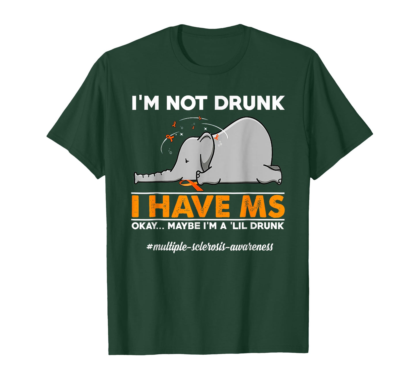 I'm Not Drunk I Have MS Okay Maybe I'm A 'Lil Drunk elephant T-Shirt