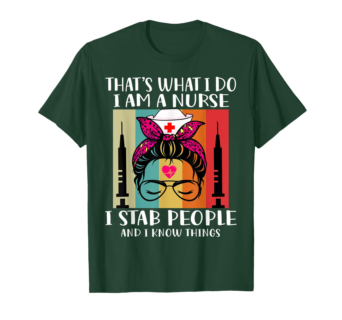 That's What I Do I Am A Nurse I Stab People I Knows Things T-Shirt