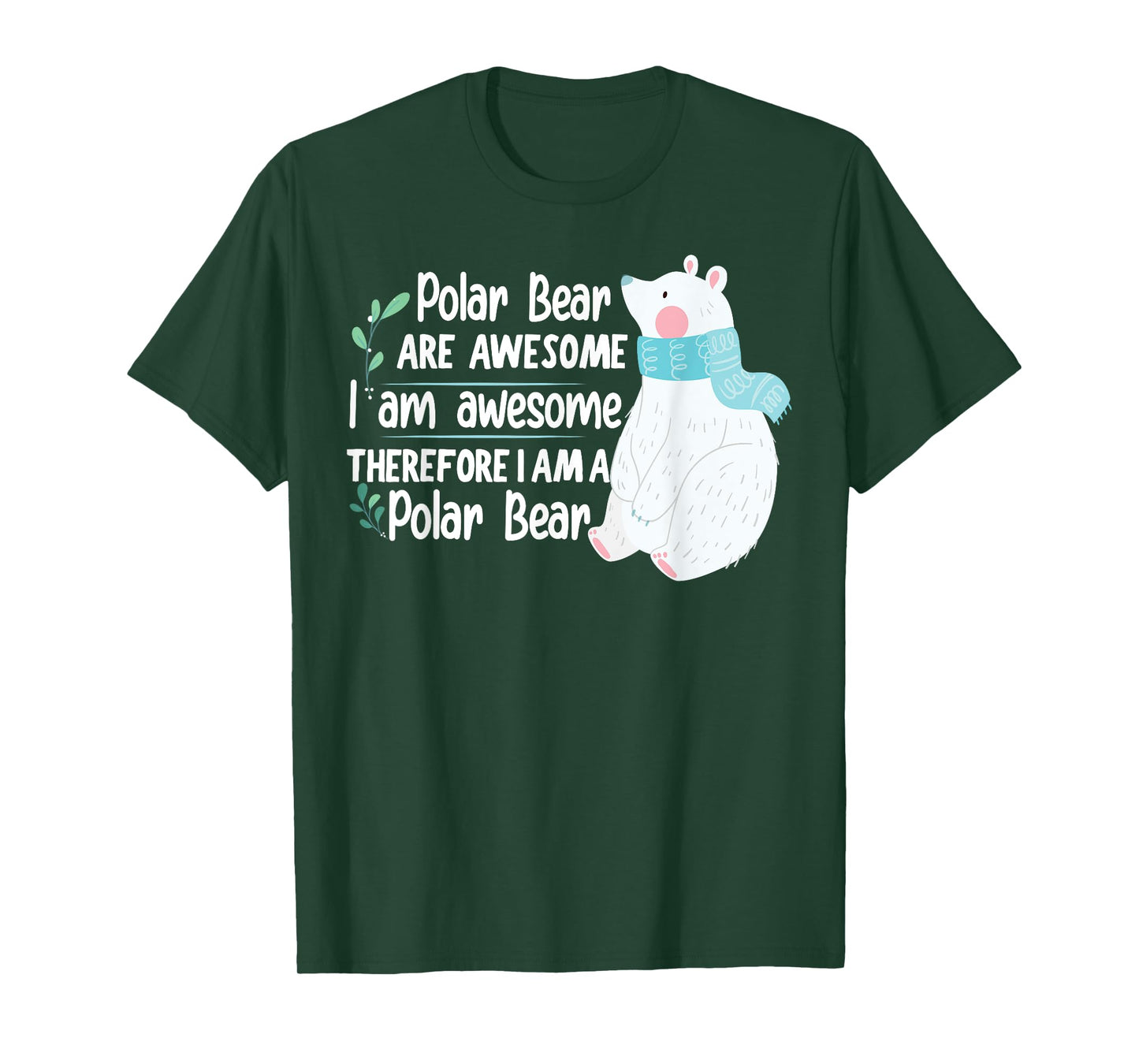 Polar Bear are awesome I am awesome, I am a Polar Bear T-Shirt