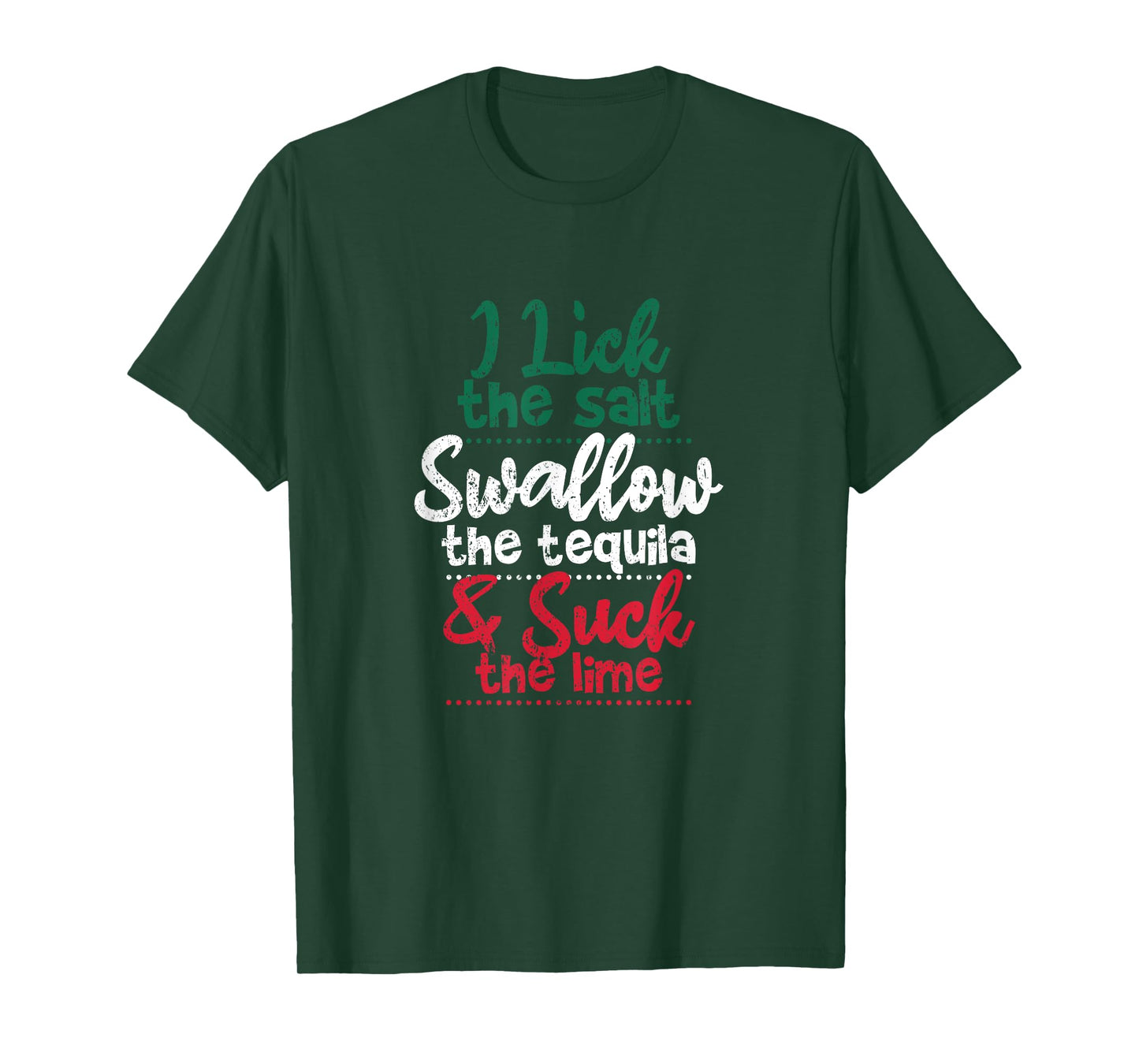 Drink I Lick The Salt Swallow The Tequila And Suck The Lime T-Shirt