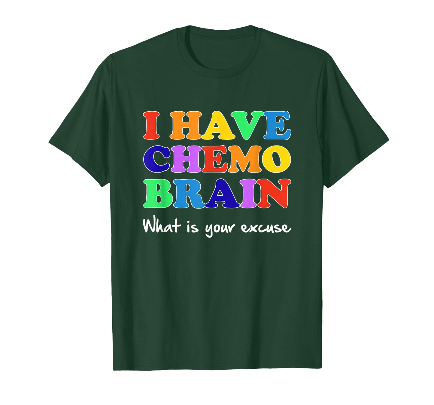 I Have Chemo Brain What is Your Excuse T-Shirt