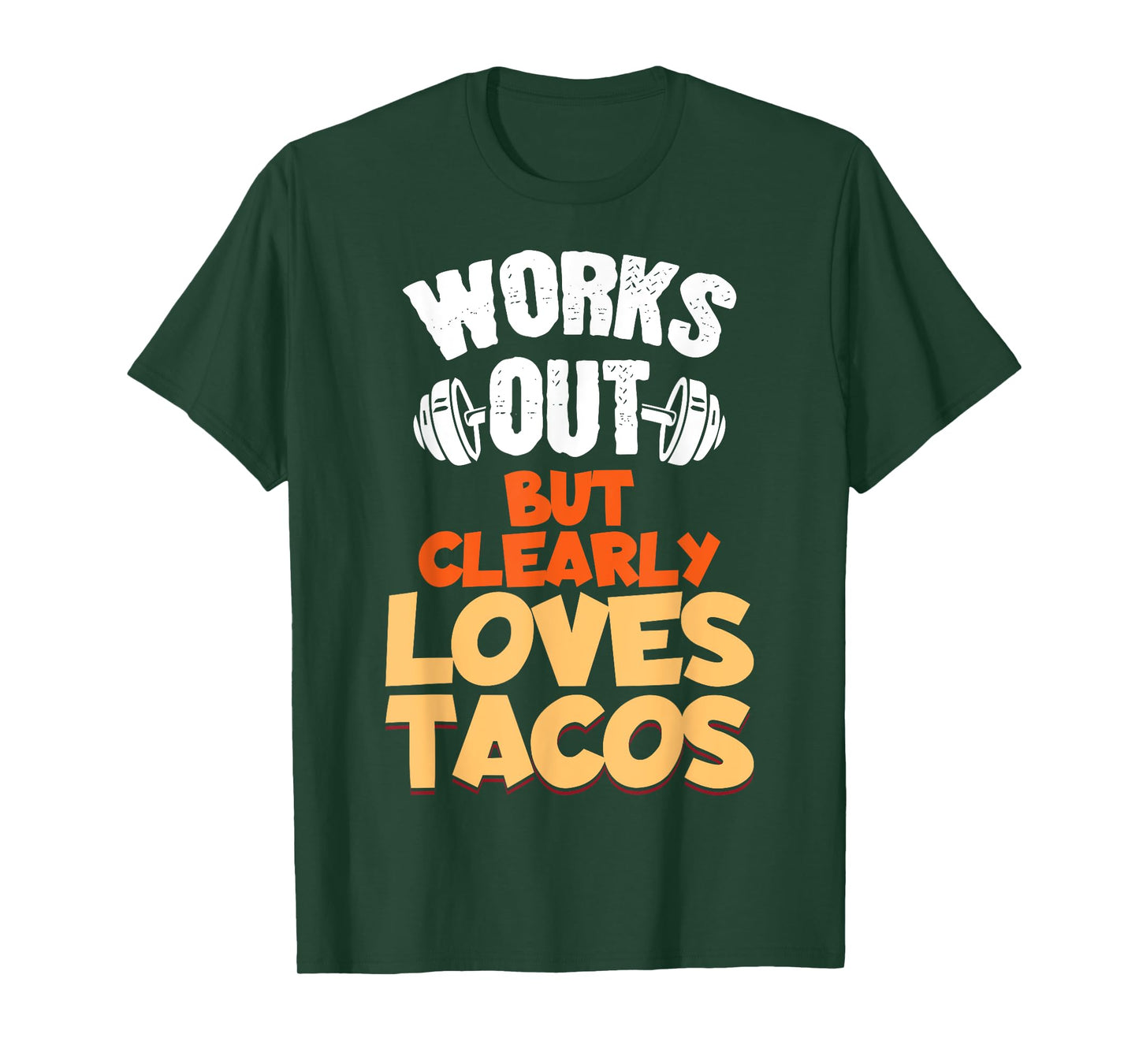 Funny Saying Works Out But Clearly Loves Tacos Women Men T-Shirt