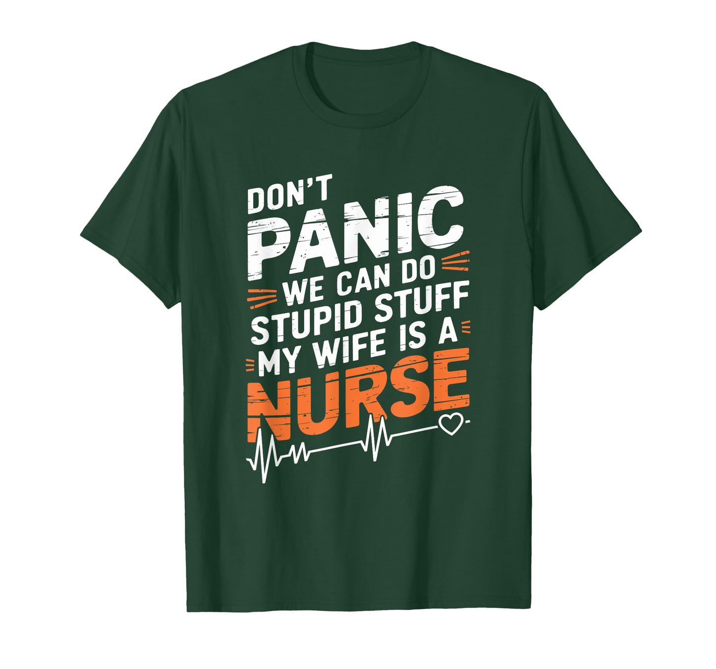 Don'T Panic We Can Do Stupid Stuff My Wife Is A Nurse, nurse T-Shirt