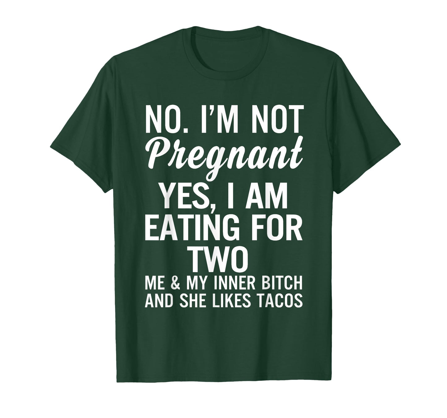 No I'm Not Pregnant Yes I Am Eating for Two Me and My Inner T-Shirt