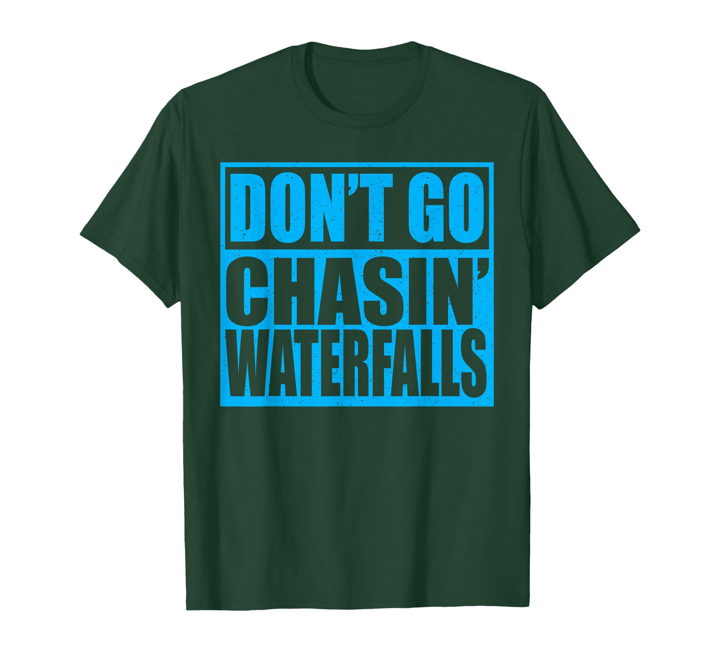 Don't Go Chasin Waterfalls T-Shirt