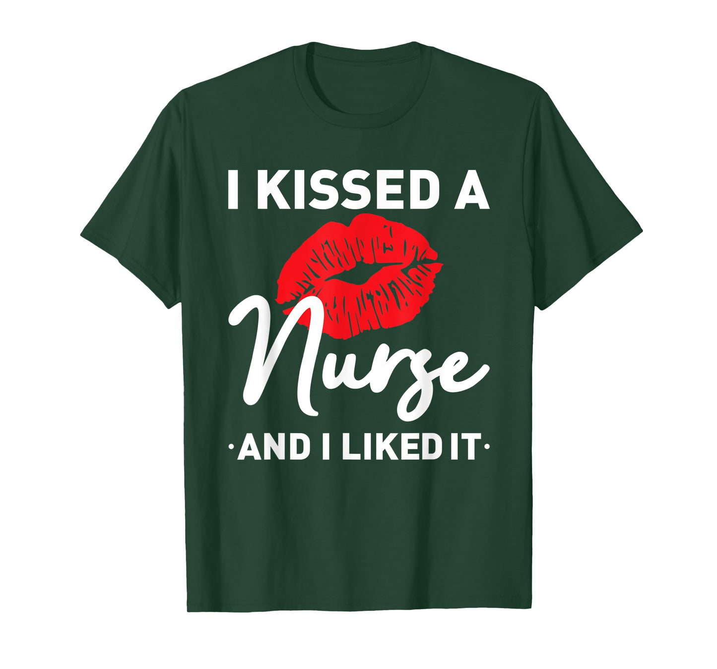 I Kissed A Nurse and I liked It Funny Husband Nurse Wife T-Shirt