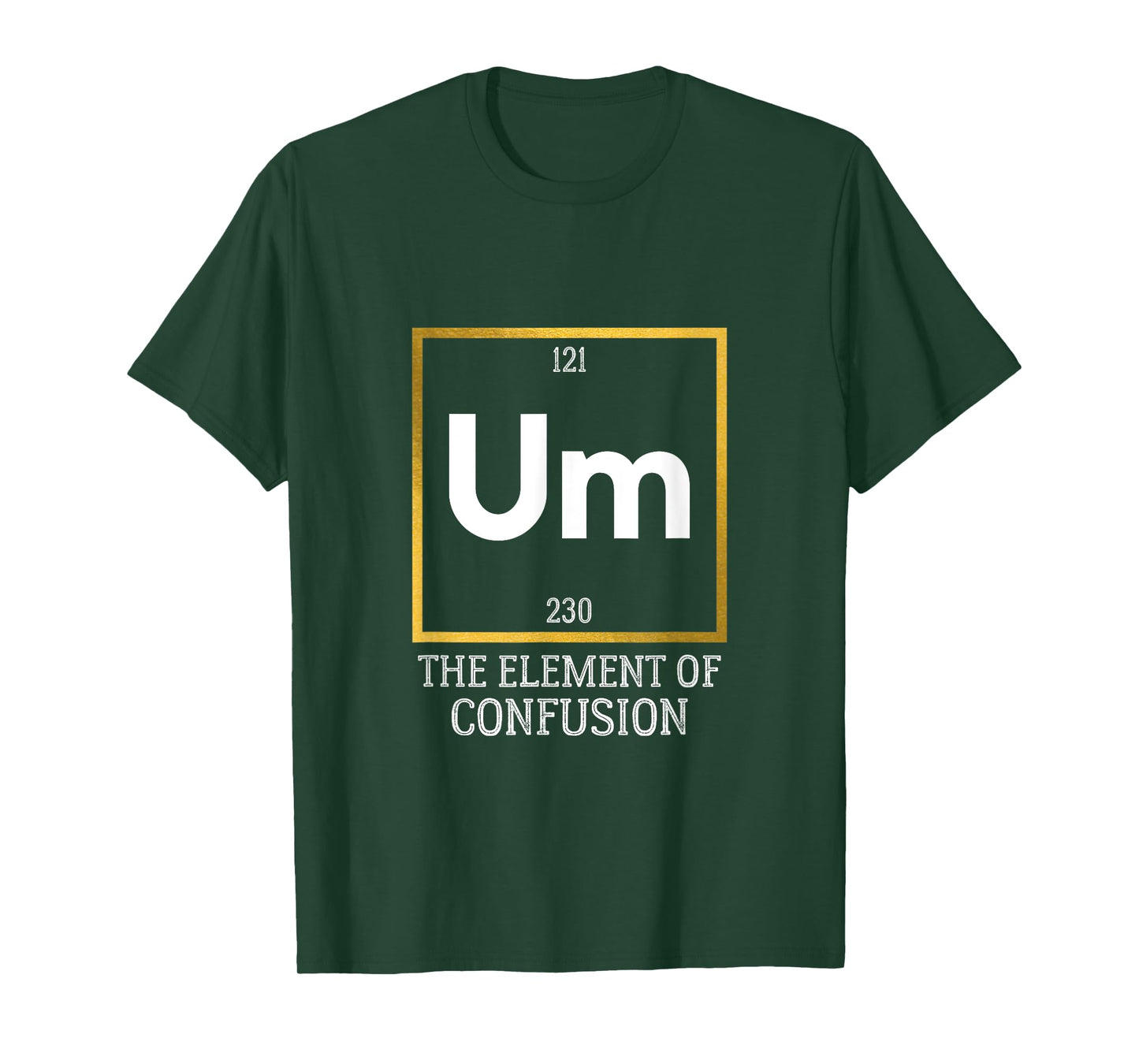 Um! The Element of Confusion Funny Periodic Table T-Shirt