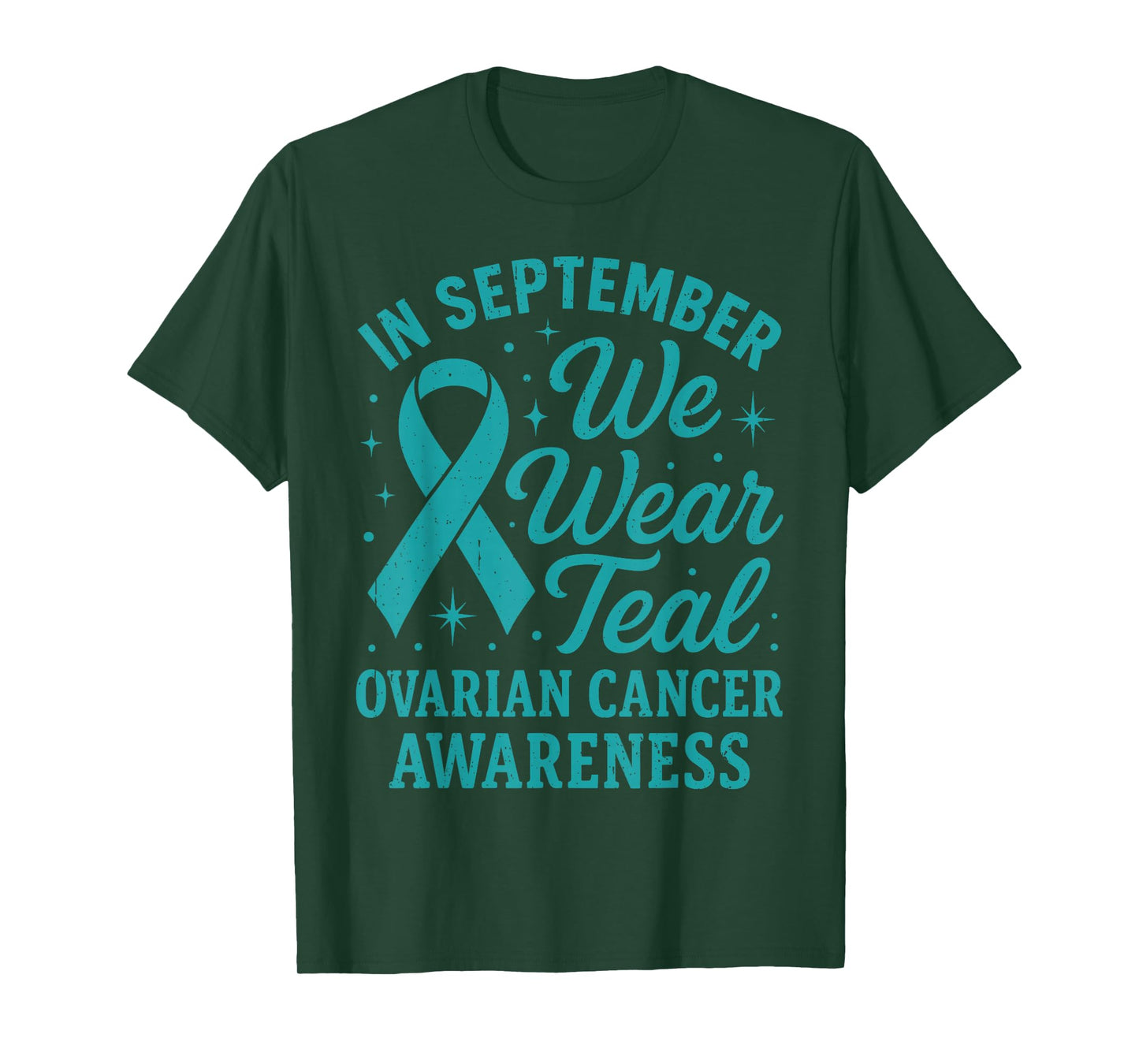 in September We Wear Teal for Ovarian Cancer Awareness Month T-Shirt