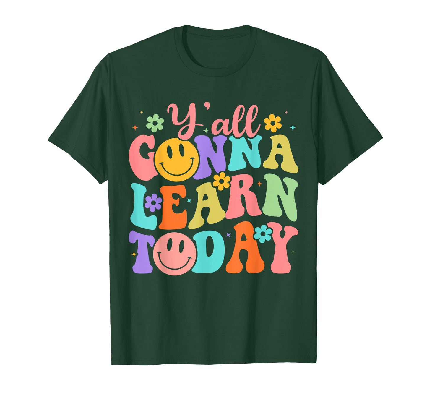 Teacher Y'all Gonna Learn Today First Day Of School Teachers T-Shirt