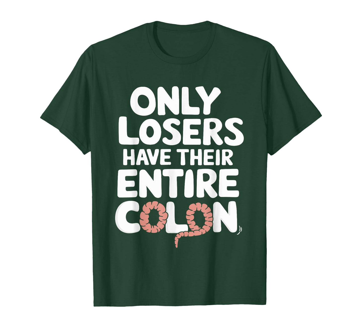 Only Losers Have Their Entire Colon T-Shirt