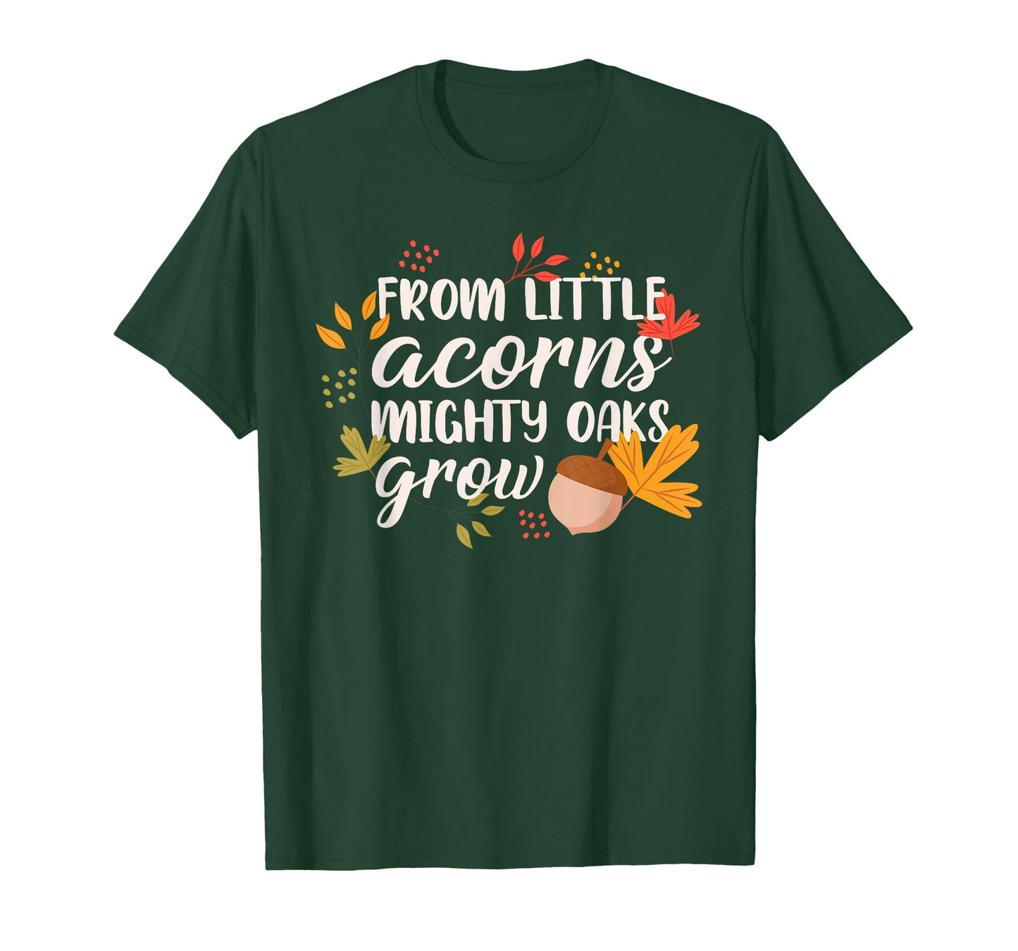 From Little Acorns Oaks Grow T-Shirt