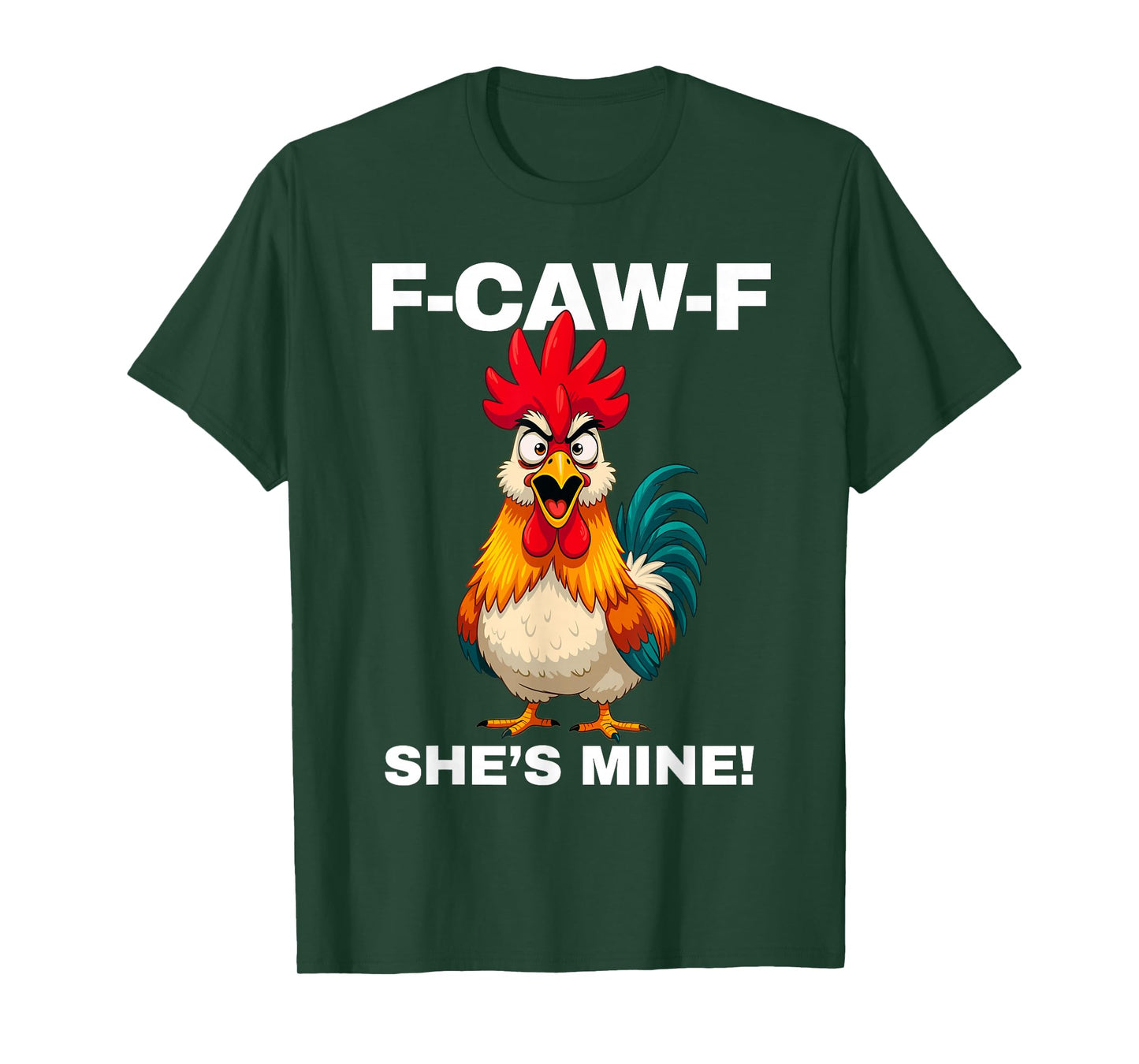 F-CAW-F She's Mine Funny FCAWF Rooster Chicken Men & Women T-Shirt