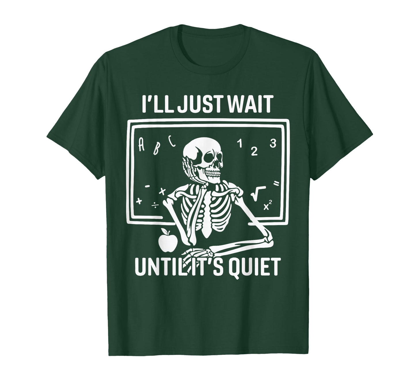I'll Just Wait Until It's Quiet Halloween Skeleton Teacher T-Shirt