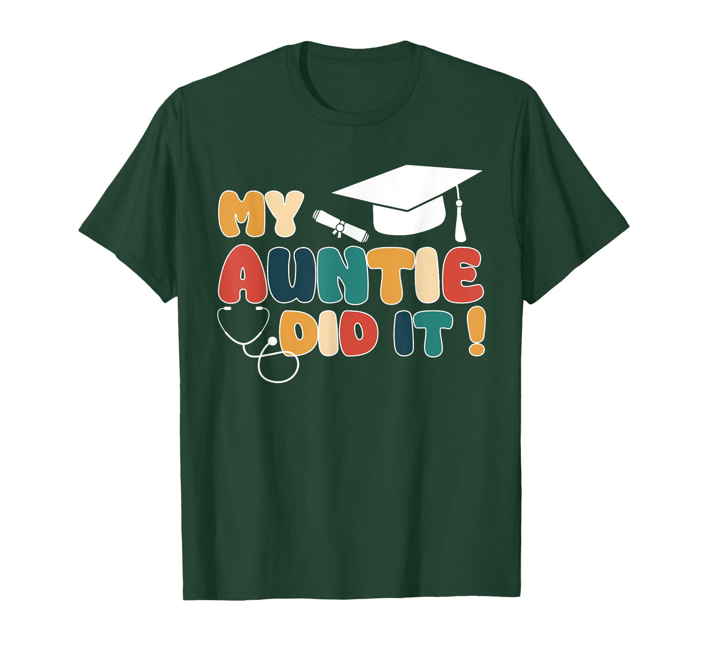My Auntie Did It Aunt Graduation Doctor Nurse Aunt Graduated T-Shirt