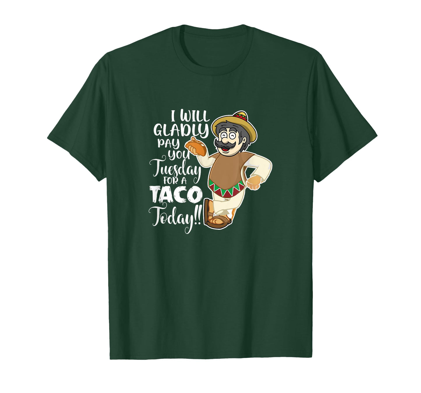 I Will Gladly Pay You Tuesday For A Taco Today Funny Tee T-Shirt