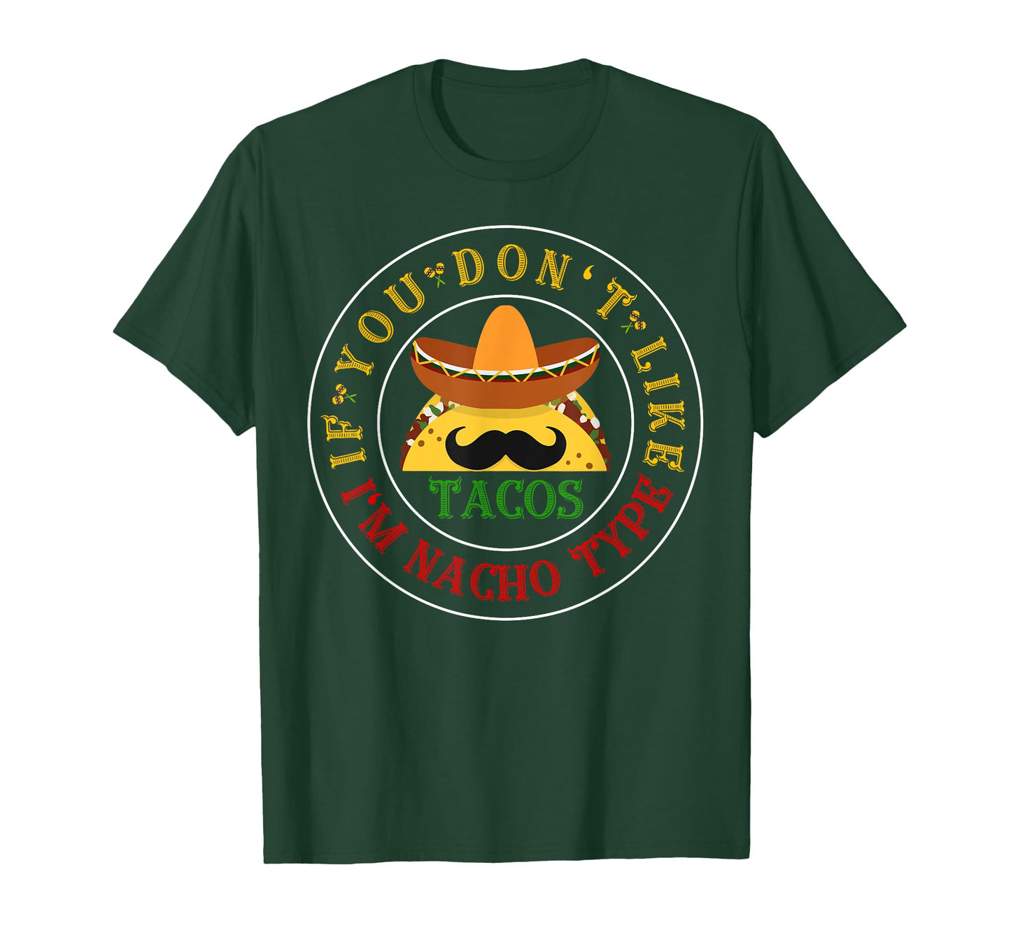 If You Don't Like Tacos I'm Nacho Type Funny Cinco De Mayo T-Shirt