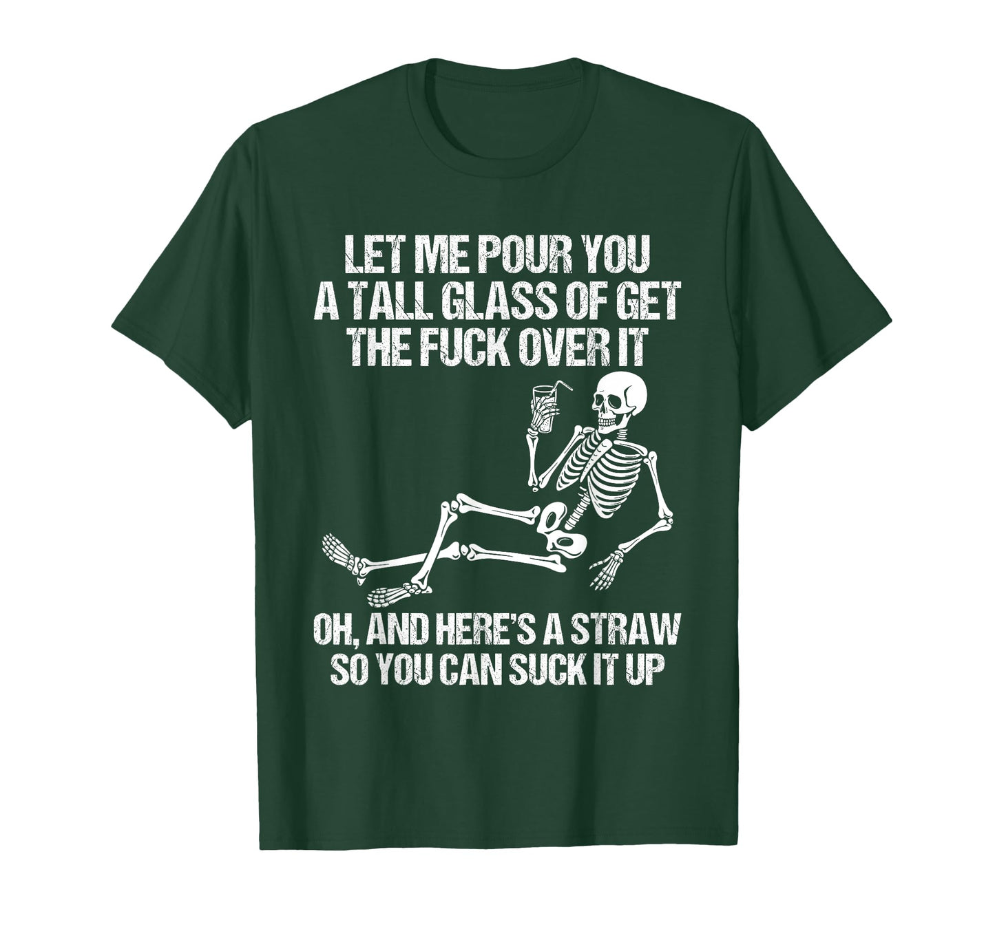 Funny Skeleton Let Me Pour You A Tall Glass of Get Over It T-Shirt