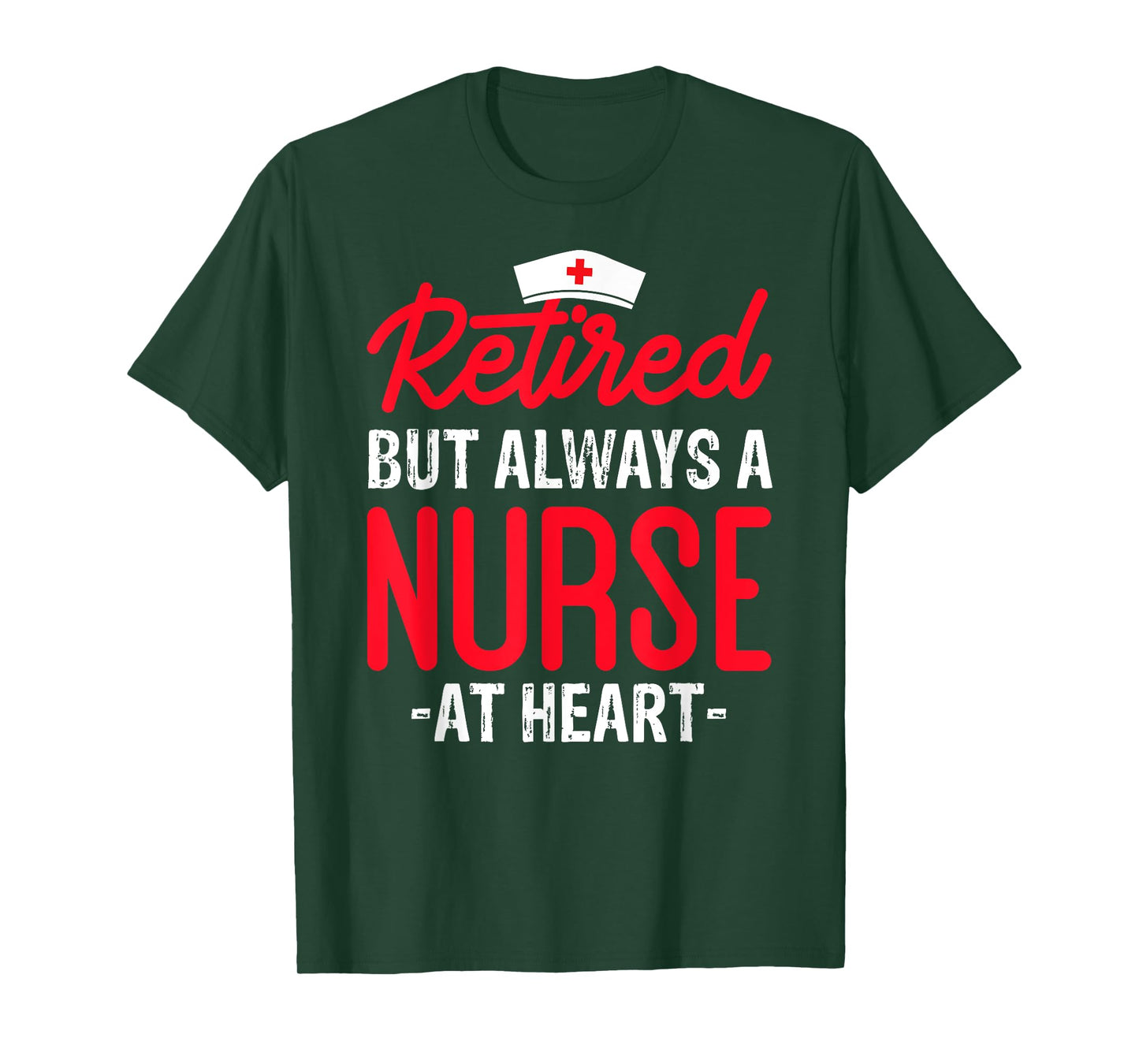 Retired But Always a Nurse at Heart T-Shirt
