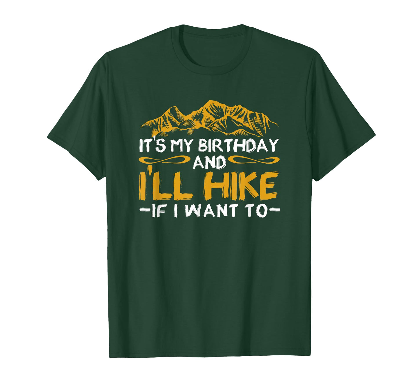 It's My Birthday And I'll Hike If I Want To Funny Hiking T-Shirt