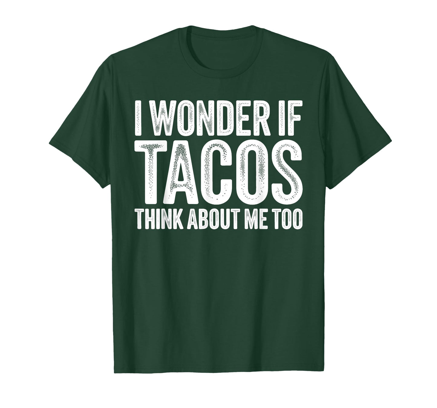 I Wonder If Tacos Think About Me Too Mexican Food Humor T-Shirt