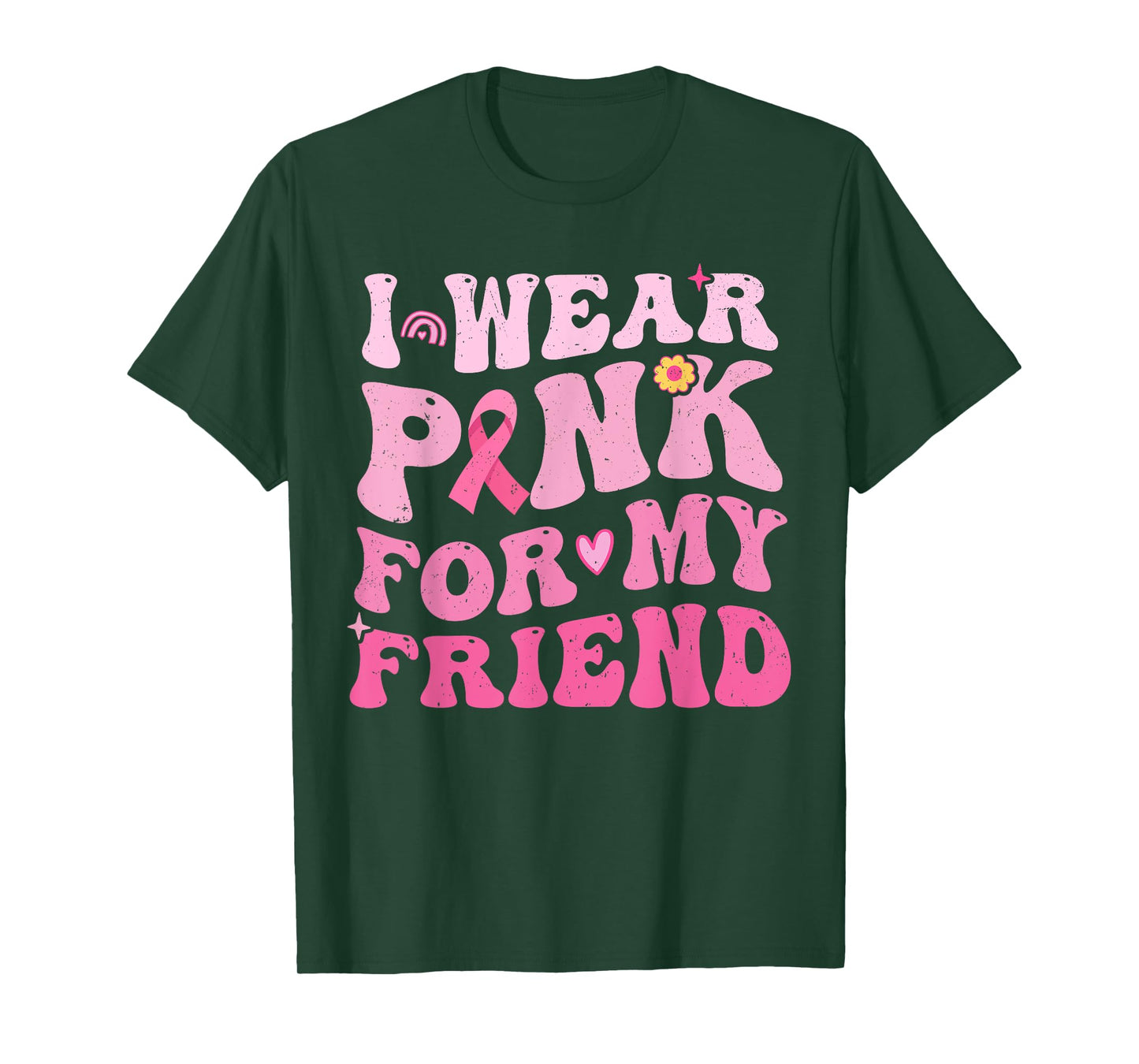 I Wear Pink For My Friend Breast Cancer Awareness Womens T-Shirt