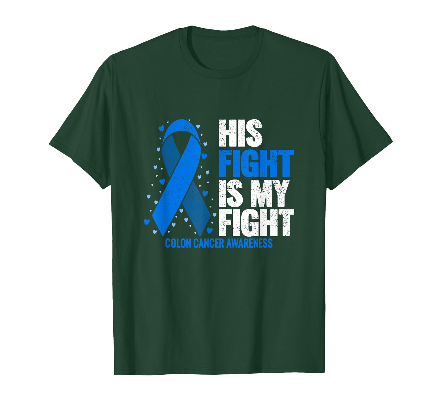 Colon Cancer His Fight is my Fight Colon Cancer Awareness T-Shirt