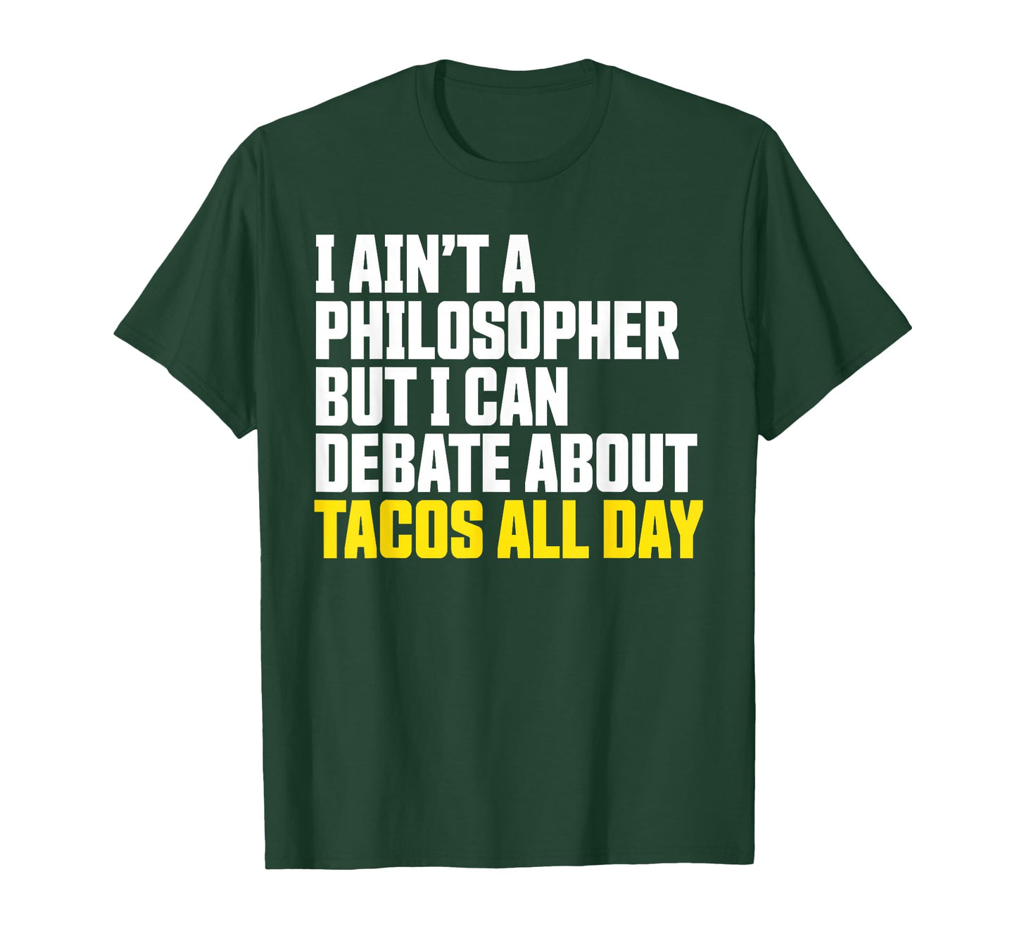 I Ain’t a Philosopher But i can Debate Tacos All Day T-Shirt