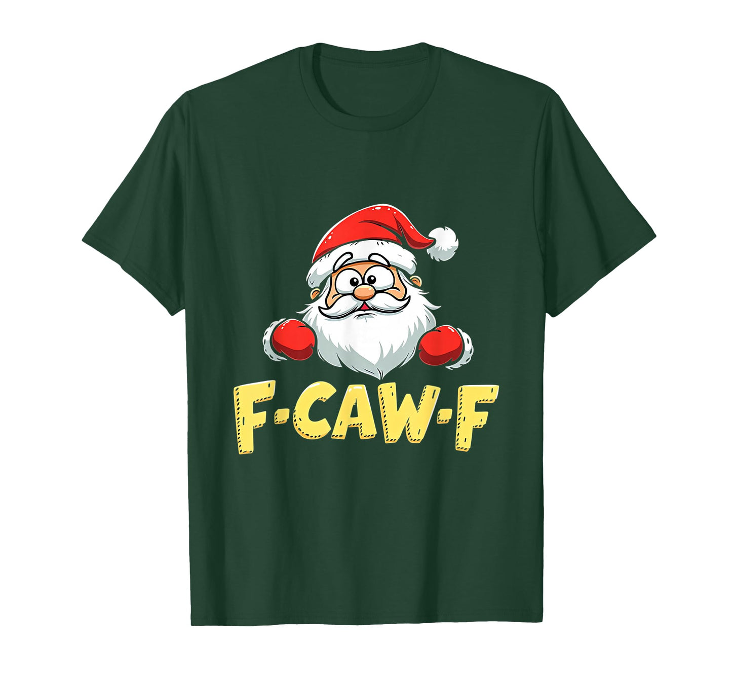 Santa Xmas Christmas F-CAW-F T-Shirt