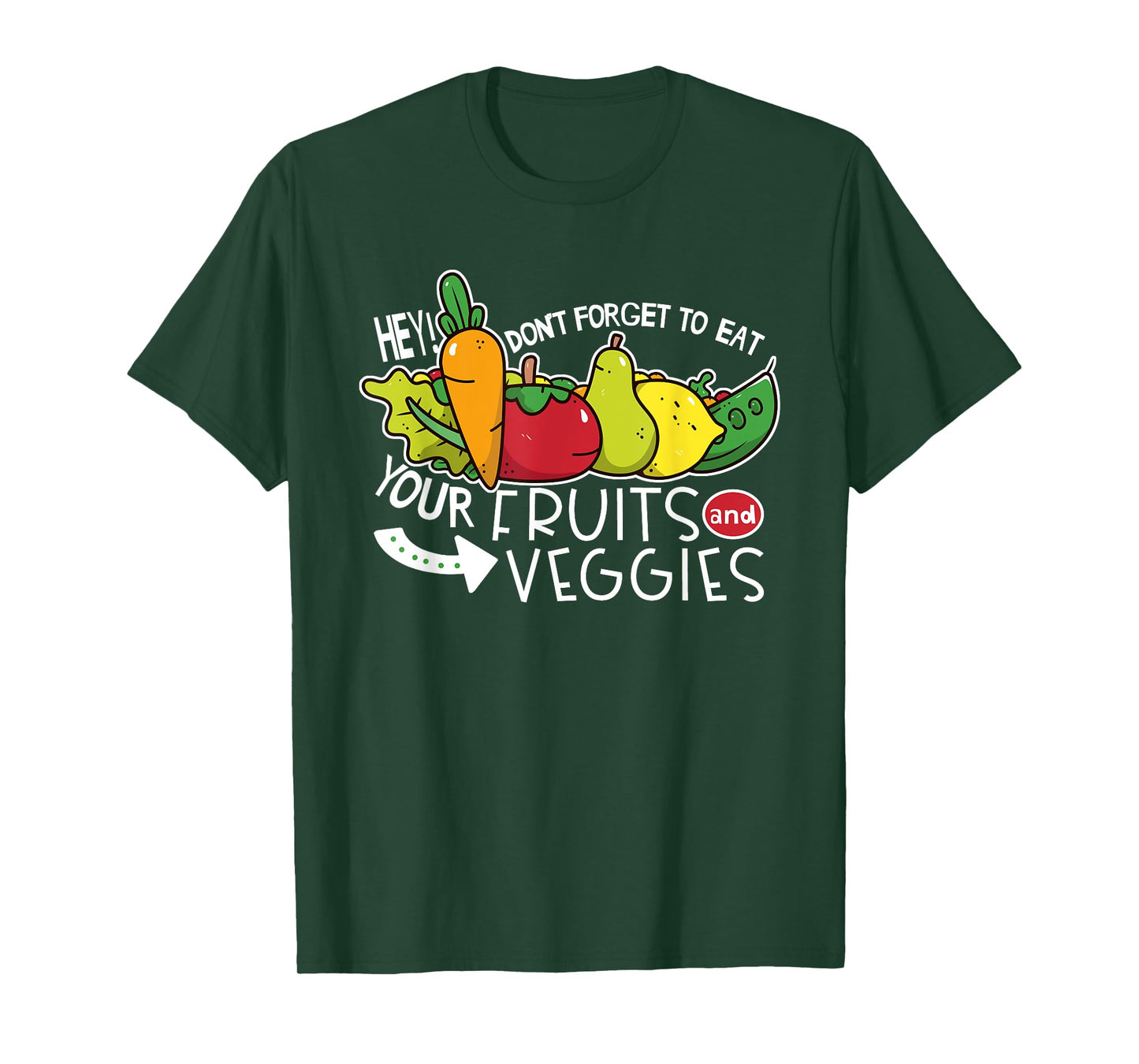 Don't forget to eat your fruits and vegetables T-Shirt