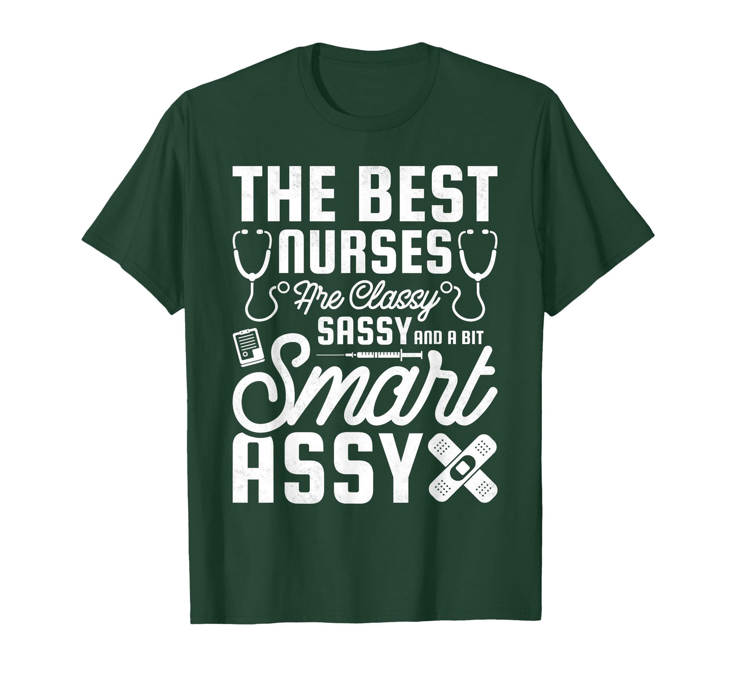 Best Nurses Are Classy, Sassy And A Bit Smart Assy, Nursing T-Shirt