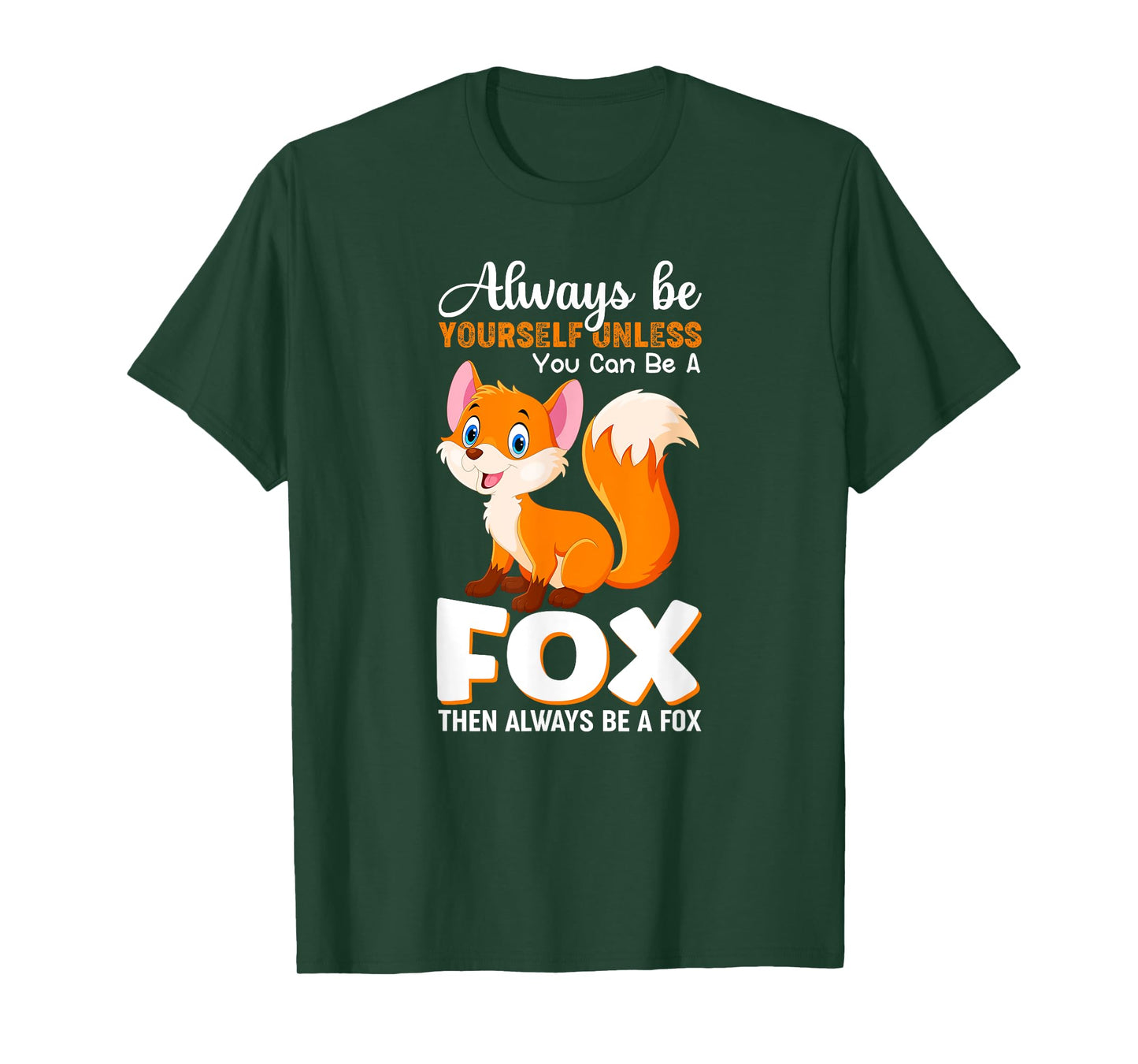 Always be yourself Unless you can be a Fox Animal Lover Tee T-Shirt