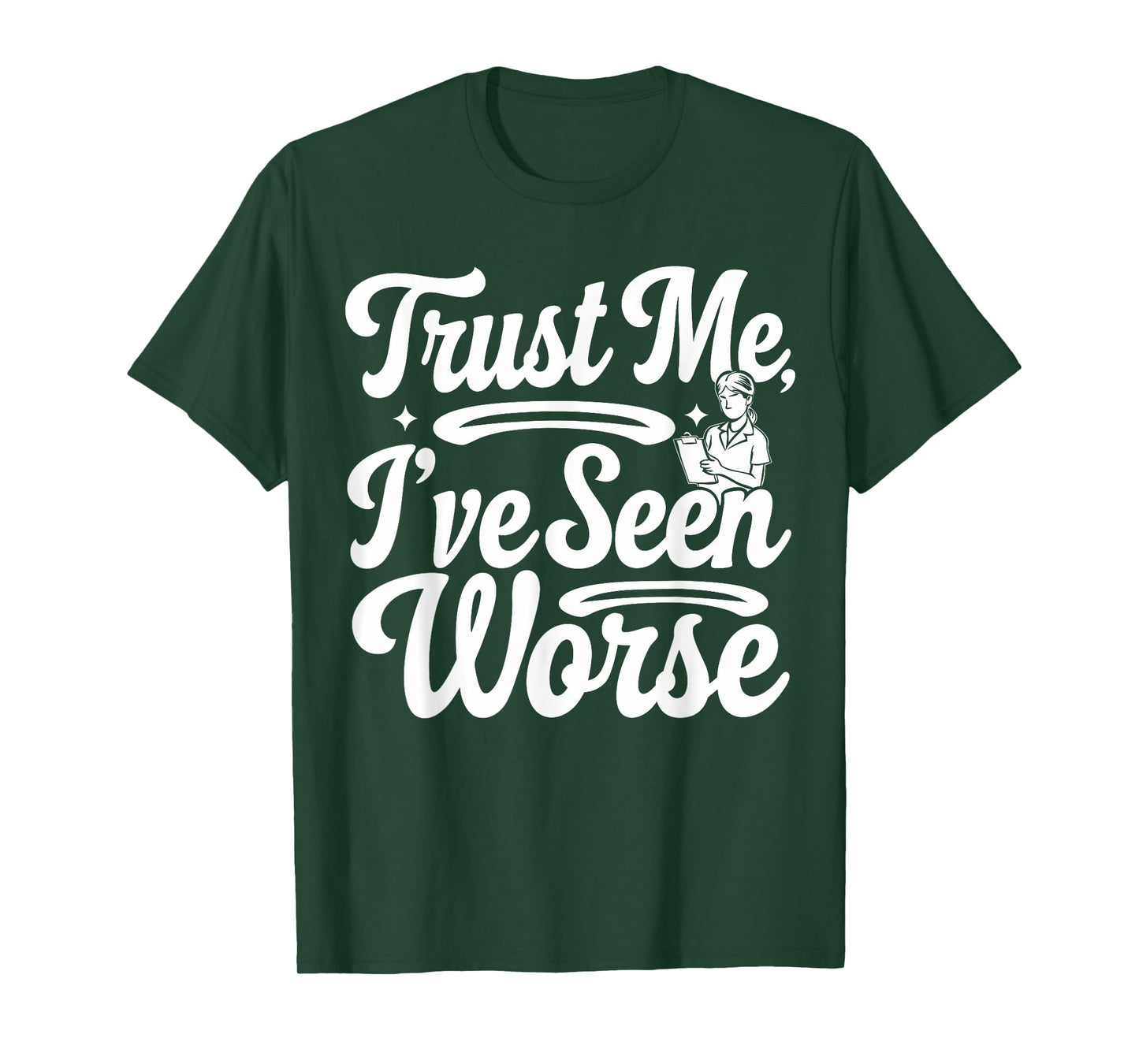 Funny Nurse I've Seen Worse Nurse T-Shirt