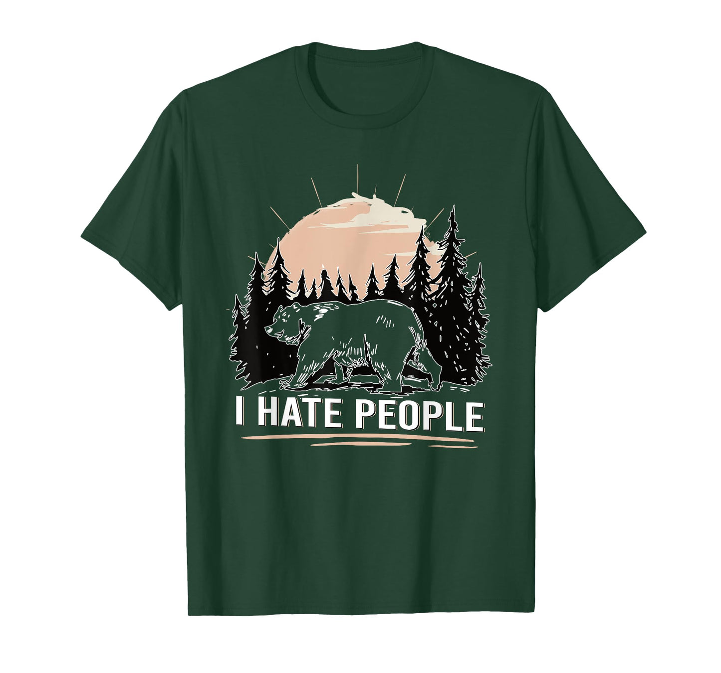Bear in the forest I Hate People funny T-Shirt