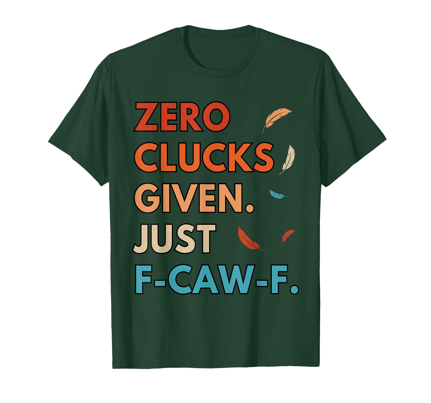 Zero Clucks Given FCAWF Cursing Cussing Bird Adult Humor T-Shirt