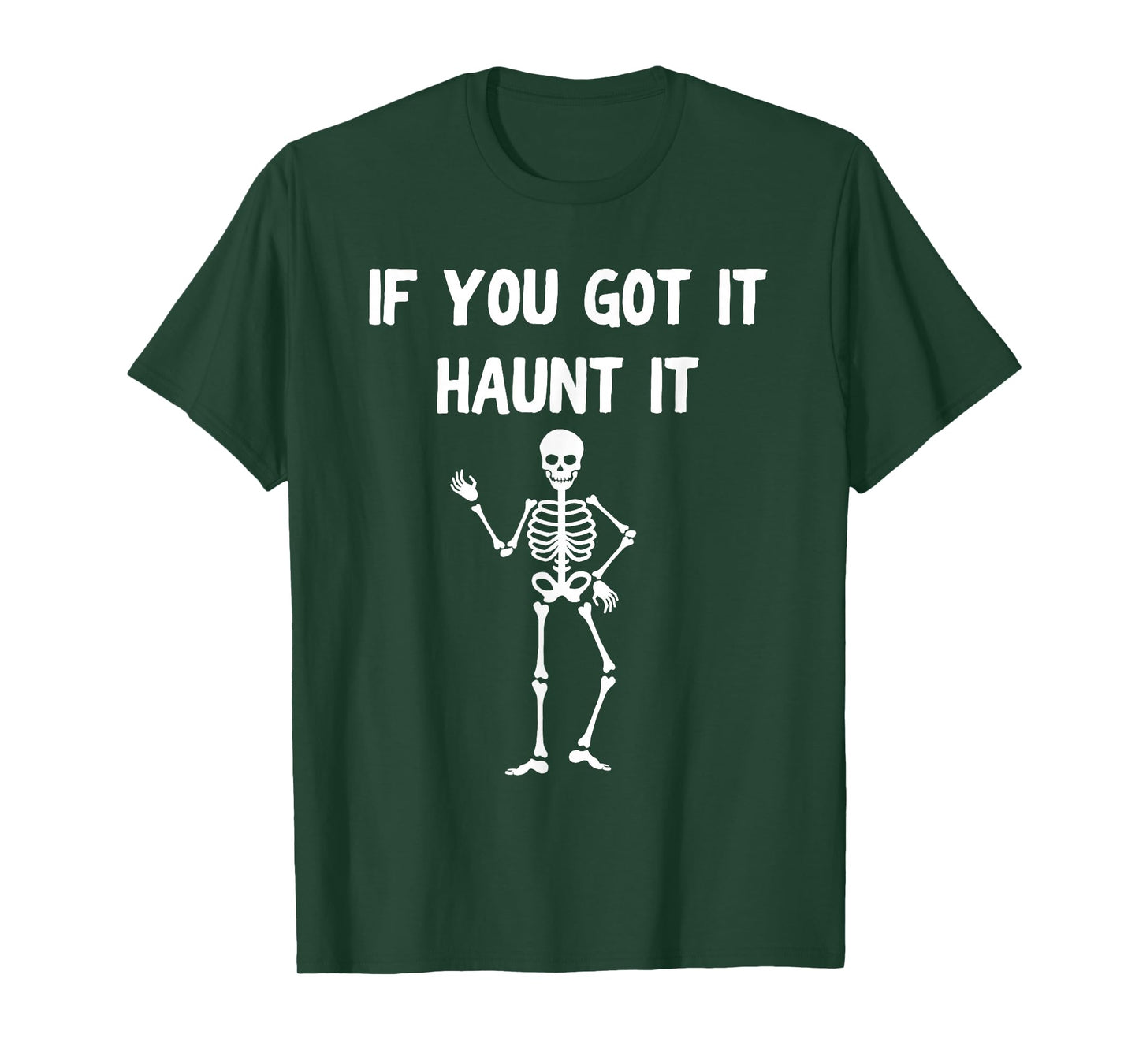 Funny Halloween Shirt – If You Got It Haunt It Skeleton T-Shirt